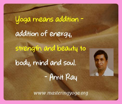Amit Ray Yoga Quotes  - Yoga means addition - addition of energy, strength and