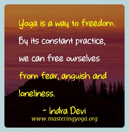 Indra Devi Yoga Quotes  - Yoga is a way to freedom. By its constant practice, we can